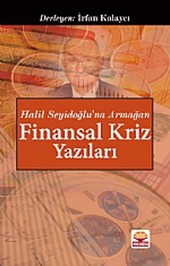Halil Seyidoğlu'na Armağan - Finansal Kriz Yazıları İrfan Kalaycı